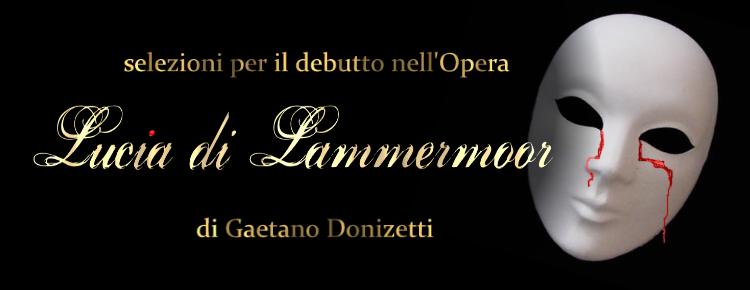 Selezioni per il debutto nella Lucia di lammermoor di Donizetti per il Concorso Mondiale "Belcanto italiano" 2014